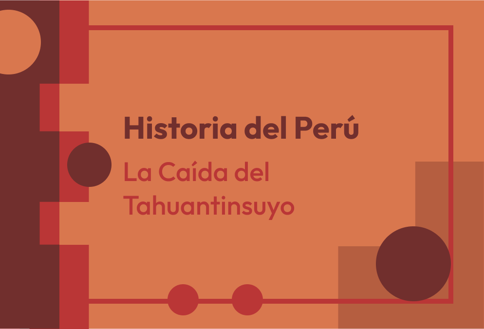 Capítulo 07 - La Caída del Tahuantinsuyo